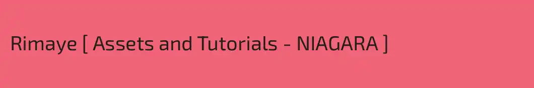 Rimaye [ Assets and Tutorials - NIAGARA ]